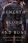 Beneath Blood and Bone - Claire C Riley ; Madeline Sheehan - 9781311829207