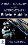 A Short Biography of the Astronomer Edwin Hubble - Doug West - 9781311867018