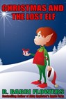 Christmas and the Lost Elf (A Children’s Picture Book) - R. Barri Flowers - 9781311867810