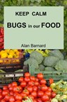 Keep Calm: Bugs in our Food - Alan Barnard - 9781311873491