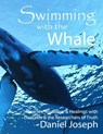 Swimming With The Whale - Miracles, Wonders and Healings with Daskalos and the Researchers of Truth (Third Edition) - Daniel Joseph - 9781311880369