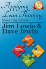 Applying Lean Thinking - Measuring Success - James Lewis ; David Irwin - 9781311894298