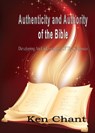 Authenticity and Authority of The Bible - Ken Chant - 9781311904423