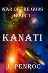 War of the Gods, Book 1: Kanati - Jonathan Penroc - 9781311907851
