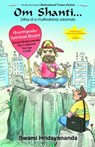 Om Shanti... 24hrs of a multinational Joboholic - Swami Hridayananda - 9781311915535