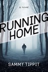 Running Home - Sammy Tippit - 9781311934802