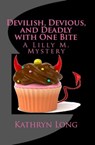 Devilish, Devious, and Deadly with One Bite: A Lilly M. Mystery - Kathryn Long - 9781311936806