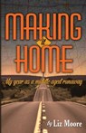 Making It Home: My year as a middle-aged runaway - Liz Moore - 9781311959331