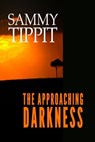 The Approaching Darkness - Sammy Tippit - 9781311963437