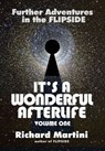 It's a Wonderful Afterlife: Further Adventures into the Flipside Volume One - Richard Martini - 9781311975584