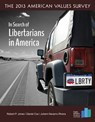 The 2013 American Values Survey: In Search of Libertarianism in America - Robert P. Jones - 9781311978318