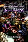 Chronicles of the Monster Detective Agency - INITIATIONS - Jason Edwards - 9781311991898