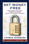 Set Money Free: What Every American Needs to Know About the Federal Reserve - Chris Rossini ; Ron Paul - 9781312282612