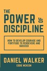 The Power of Discipline - Daniel Walker ; Eddie McKeon - 9781312511880