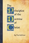 The Principles of the Doctrine of Christ - Tim Sullivan - 9781312543058