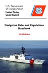 Navigation Rules and Regulations Handbook - 2014 Edition - TRANSPORTATION,  U.S. Department of ; Coast Guard, United States - 9781312782341