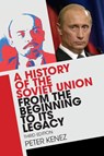 A History of the Soviet Union from the Beginning to Its Legacy - Peter (University of California Kenez - 9781316506233