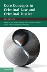 Core Concepts in Criminal Law and Criminal Justice: Volume 3 - Kai (Georg August Universitat Gottingen) Ambos ; Antony (University of Stirling) Duff ; Alexander (University of Bremen) Heinze - 9781316510582