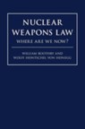 Nuclear Weapons Law - BOOTHBY,  William H. ; Heintschel von Heinegg, Wolff - 9781316511428