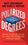 Polarized by Degrees - Matt (Michigan State University) Grossmann ; David A. (Boston College Hopkins - 9781316512012