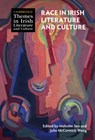 Race in Irish Literature and Culture - Malcolm (University of Massachusetts Sen ; Julie McCormick (Texas State University) Weng - 9781316513118
