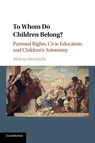 To Whom Do Children Belong? - Melissa (Catholic University of America Moschella - 9781316605004