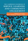 The Cambridge Handbook of Service Learning and Community Engagement - Corey Dolgon ; Tania D. (University of Minnesota) Mitchell ; Timothy K. (Syracuse University Eatman - 9781316607794