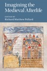 Imagining the Medieval Afterlife - Richard Matthew (Universite du Quebec a Montreal) Pollard - 9781316630785