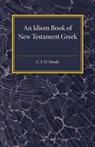 An Idiom Book of New Testament Greek - C. F. D. Moule - 9781316633410