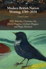 Modern British Nature Writing, 1789–2020 - Will (University of Sussex) Abberley ; Christina (University of St Andrews Alt ; David (University of Leeds) Higgins ; Graham (University of Leeds) Huggan - 9781316641897