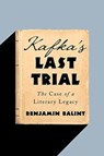 Kafka`s Last Trial - The Case of a Literary Legacy - Benjamin Balint - 9781324001317