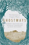 Ghostways - Two Journeys in Unquiet Places - Robert Macfarlane ; Stanley Donwood ; Dan Richards - 9781324015826