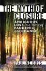 The Myth of Closure - Pauline (University of Minnesota) Boss - 9781324016816