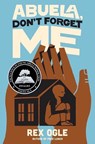 Abuela, Don't Forget Me - Rex Ogle - 9781324019954