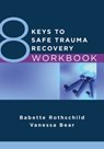 8 Keys to Safe Trauma Recovery Workbook - Babette Rothschild ; Vanessa Bear - 9781324020127