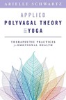 Applied Polyvagal Theory in Yoga - Arielle Schwartz - 9781324030850