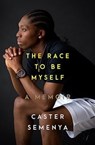 The Race to Be Myself: A Memoir - Caster Semenya - 9781324035770