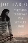 WEAVING SUNDOWN IN A SCARLET LIGHT 82 - Joy Harjo - 9781324036487