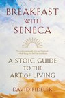 Breakfast with Seneca - David Fideler - 9781324036609