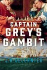 Captain Grey's Gambit - J. H. Gelernter - 9781324050551