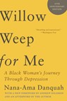 WILLOW WEEP FOR ME 8211 A BLACK WOMA - Nana-Ama Danquah - 9781324050612