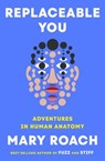 Replaceable You - Mary Roach - 9781324050629