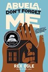Abuela, Don't Forget Me - Rex Ogle - 9781324053453