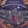 My Kentucky Moonlight School - Kim Michele Richardson - 9781324054085