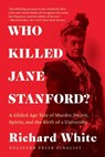 Who Killed Jane Stanford? - Richard (Stanford University) White - 9781324064428
