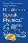 Do Aliens Speak Physics? - Daniel (UC Irvine) Whiteson ; Andy (Stanford University) Warner - 9781324064640