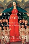 The Innocents of Florence - Joseph (Bard College) Luzzi - 9781324065784