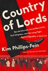 Country of Lords: Neo-Aristocrats, Social Darwinists, Tech Utopians, and the Long Fight Against Equality in America - Kim Phillips-Fein - 9781324074441