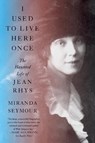 I Used to Live Here Once - Miranda Seymour - 9781324074595