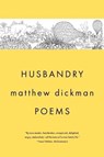 Husbandry: Poems - Matthew Dickman - 9781324074670